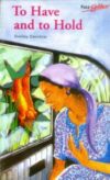 To Have and To Hold To Have and to Hold By Shelley Davidow