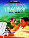 Dela Boya The African Detective by Kojo Akwa