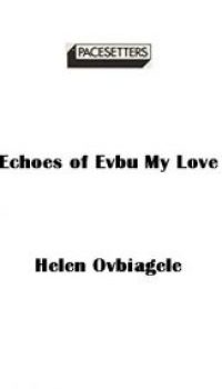 Echoes of Evbu My Love (Sequel to Evbu My Love) by Helen Ovbiagele