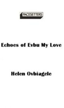 Echoes of Evbu My Love (Sequel to Evbu My Love) by Helen Ovbiagele