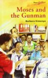 Moses and the Gunman Moses and the Gunman by Barbara Kimenye