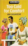 Too Cold for Comfort Too Cold for Comfort by Jide Oguntoye