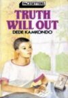 Truth will Out by Dede Kamkondo