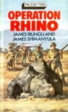 Operation Rihno by James Irungu and James Shimanyula Operation Rihno by James Irungu and James Shimanyula