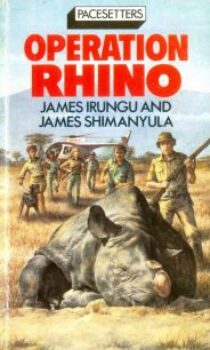 Operation Rihno by James Irungu and James Shimanyula